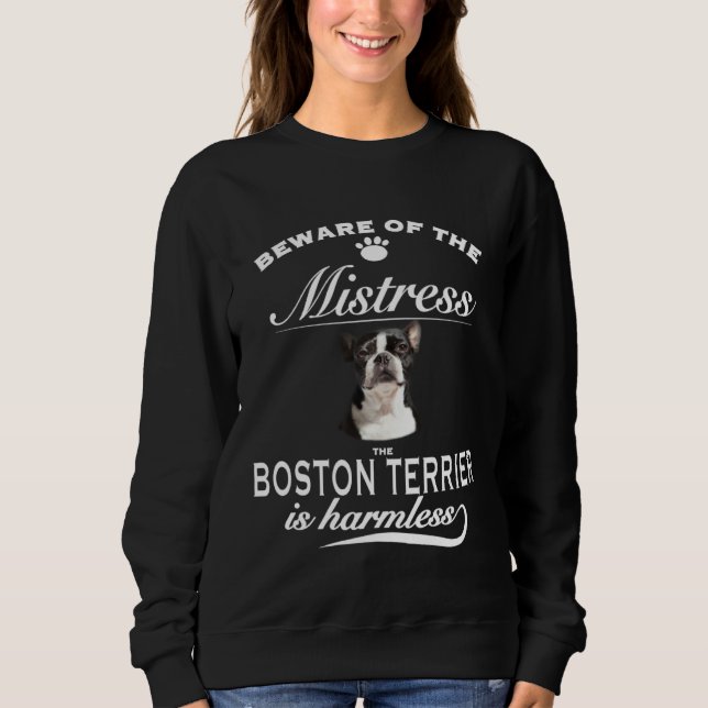 Boston Terrier  beware of the mistress  Boston Ter Sweatshirt (Vorderseite)