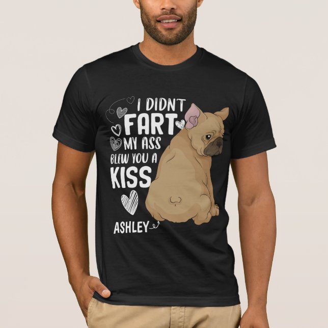 Boston Terrier Didnt Furz Kiss Dog T-Shirt (Vorderseite)