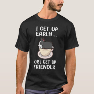 Boston Terrier Dog I Get up Early Coffee Funny Pup T-Shirt
