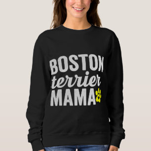 Boston Terrier Dog Mama Puppy Paw Mama Geschenk fü Sweatshirt