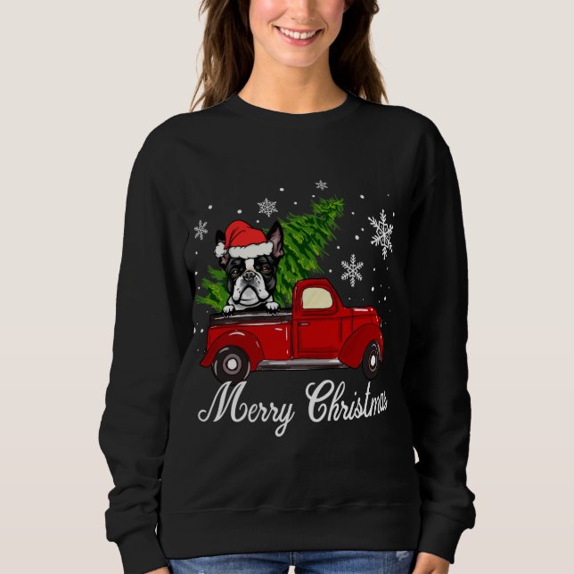 Boston Terrier Dog Riding Red Truck Merry Christma Sweatshirt (Vorderseite)