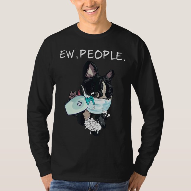 Boston Terrier Ew People Dog T-Shirt (Vorderseite)