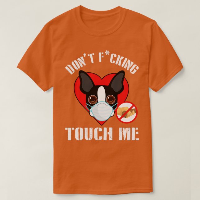Boston Terrier Hund mit Gesichtsmaske nicht anfass T-Shirt (Design vorne)