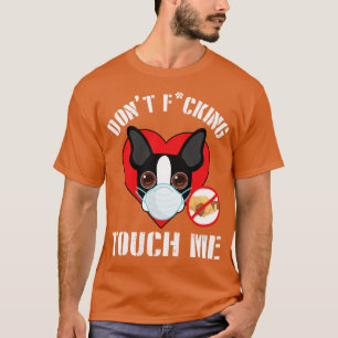 Boston Terrier Hund mit Gesichtsmaske nicht anfass T-Shirt