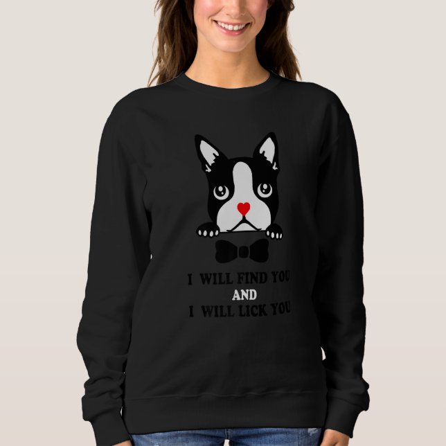 Boston Terrier Ich werde dich finden und ich werde Sweatshirt (Vorderseite)