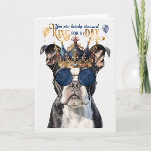 Boston Terrier King für den Tag Funny Geburtstag Karte