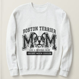 Boston Terrier Mama, aber viel Cooler Frauen Sweatshirt