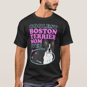 Boston Terrier Mama Bostie Dog Owner Boston Terrie T-Shirt