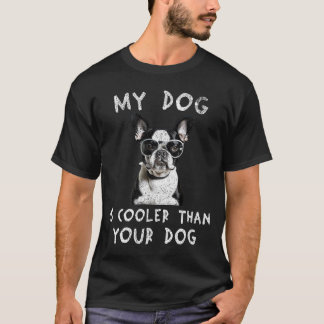 Boston Terrier mein Hund ist Cool als dein Hund T-Shirt