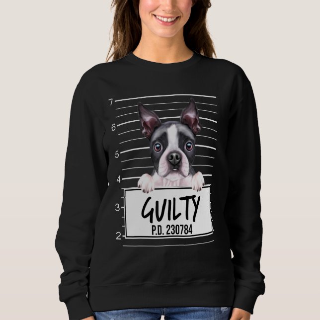 Boston Terrier-Mugshot schuldig Hund Sweatshirt (Vorderseite)