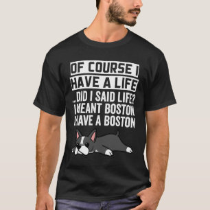 Boston Terrier Natürlich habe ich ein Leben T-Shirt