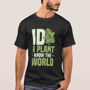 Botanik ID Eine Pflanze kennen Die Welt Gartenarbe T-Shirt