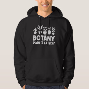Botanik Pflanze in letzter Zeit Funny Garening Pfl Hoodie