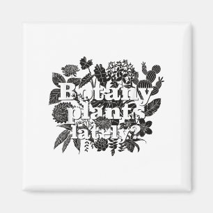 Botanik Pflanze in letzter Zeit Funny Pflanze Coll Magnet