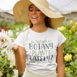 Botanik Pflanze in letzter Zeit T - Shirt