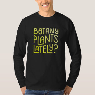 Botanik Pflanzen Kürzlich Pflanze Gärtner Hobby Ga T-Shirt
