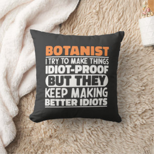 Botanist, ich versuche, die Dinge lustiges Sprichw Kissen