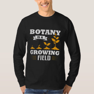 Botany ist ein wachsendes wissenschaftlich-botanis T-Shirt