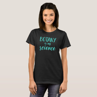Botany ist mein wissenschaftlicher T - Shirt