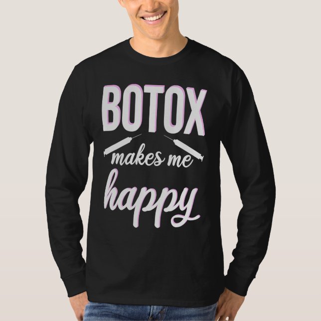 Botox makes me happy cosmetic surgery Botox Queen T-Shirt (Vorderseite)