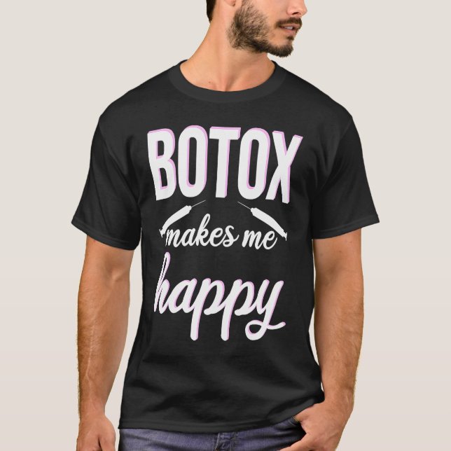 Botox makes me happy cosmetic surgery Botox Queen T-Shirt (Vorderseite)