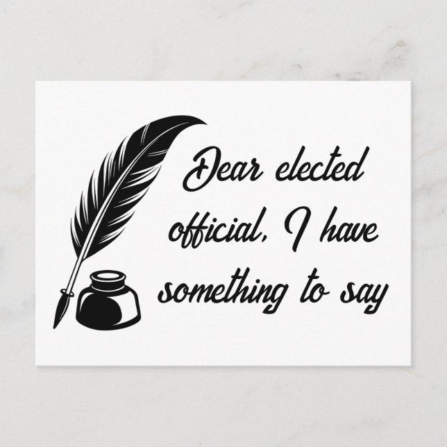 Botschaft von Quill Pen an gewählte Beamte Postkarte (Vorderseite)