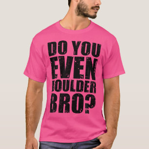 Boulder Bro Rock Climbing Boulding C T-Shirt