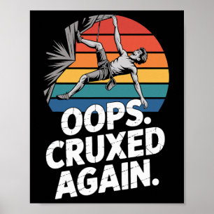 Boulder Oops Cruxed wieder lustig Boulderklettern  Poster