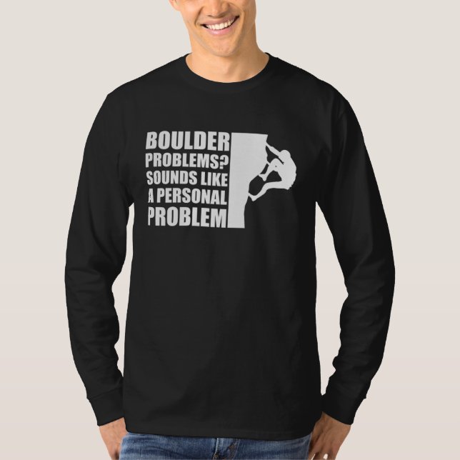 Boulder Problems Sounds Like A Personal Problem T-Shirt (Vorderseite)