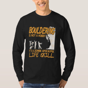 Bouldering Es Ist Ein Zombie-Apokalypse Lebensfähi T-Shirt