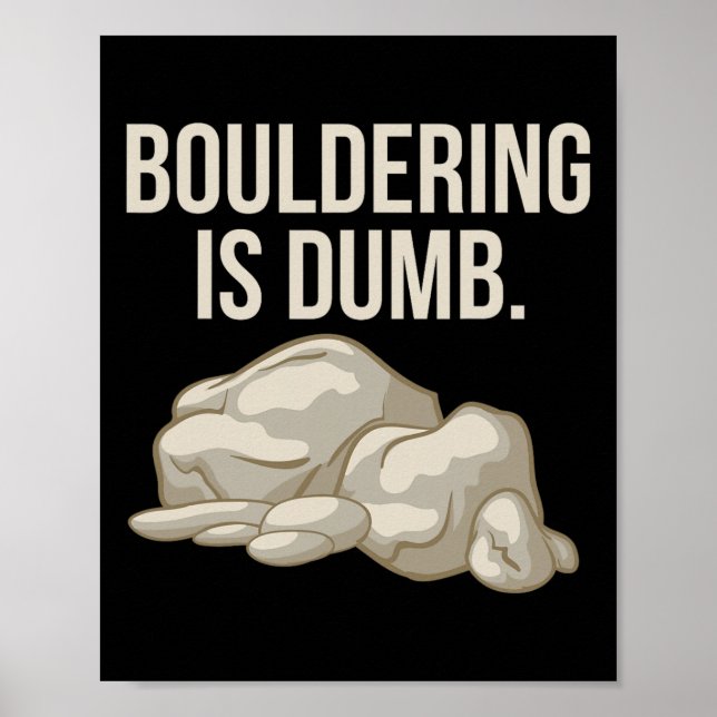Boulderklettern ist dumm Kletterer Poster (Vorne)