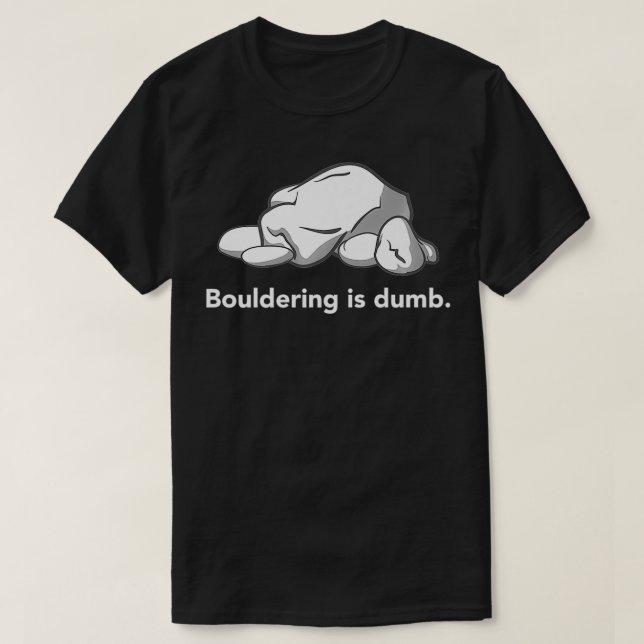 Bouldern ist dumm T-Shirt (Design vorne)