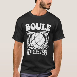 Boule Legend Kugeln für Boulder Petanque Boules Ba T-Shirt