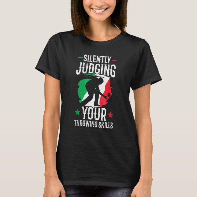 Boules Bocce Ball  Silently Judging Your Throwing  T-Shirt (Vorderseite)