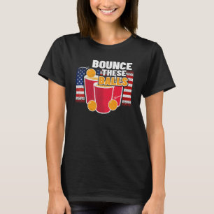 Bounce diese Kugeln u2013 4. Juli USA Bierpong T-Shirt