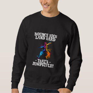 Bounce High Land Hard Das ist Jumpstyle Sweatshirt