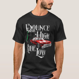 Bounce High Ride Low - Low-Rider-Auto T-Shirt