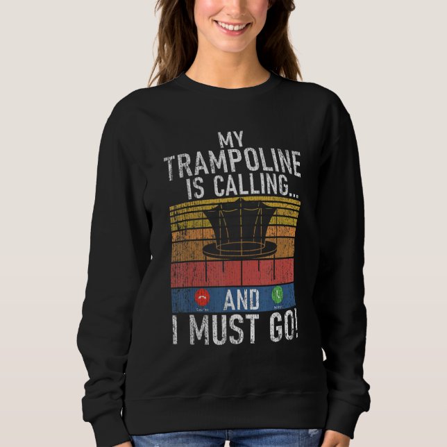 Bounce My Trampoline is calling and i must go Tram Sweatshirt (Vorderseite)