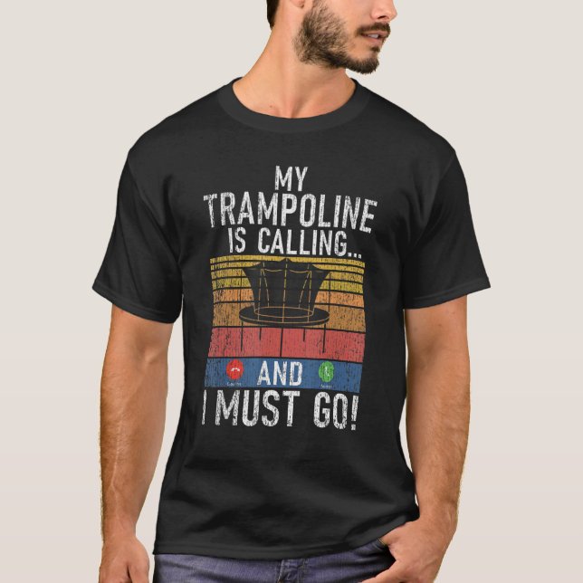 Bounce My Trampoline is calling and i must go Tram T-Shirt (Vorderseite)