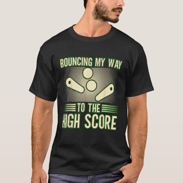 Bouncing My Way To The High Score Pinball Machine  T-Shirt (Vorderseite)