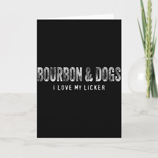 Bourbon And Dogs I Love My Licker Bourbon Drinking Karte (Vorderseite)