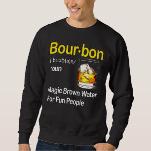 Bourbon Definition Magenbraun Wasser für Menschen Sweatshirt