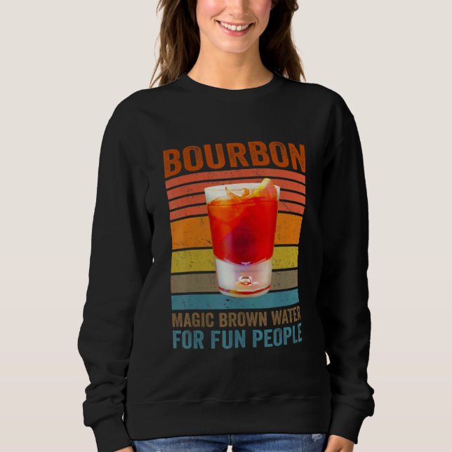 Bourbon Definition Magic Brown Water For Fun Peopl Sweatshirt (Vorderseite)