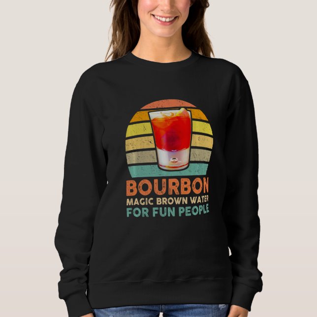 Bourbon Definition Magic Brown Water For Fun Peopl Sweatshirt (Vorderseite)