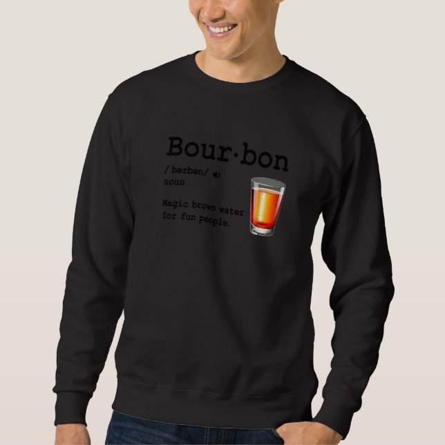 Bourbon Definition Magic Brown Water For Fun Peopl Sweatshirt (Vorderseite)