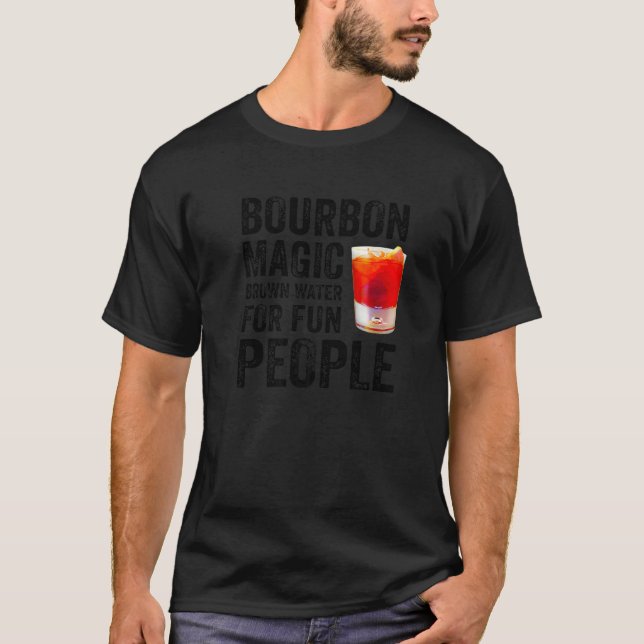 Bourbon Definition Magic Brown Water For Fun Peopl T-Shirt (Vorderseite)