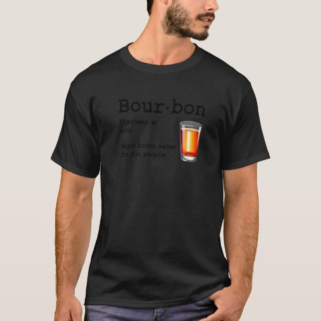 Bourbon Definition Magic Brown Water For Fun Peopl T-Shirt (Vorderseite)