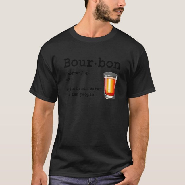 Bourbon Definition Magic Brown Water For Fun Peopl T-Shirt (Vorderseite)