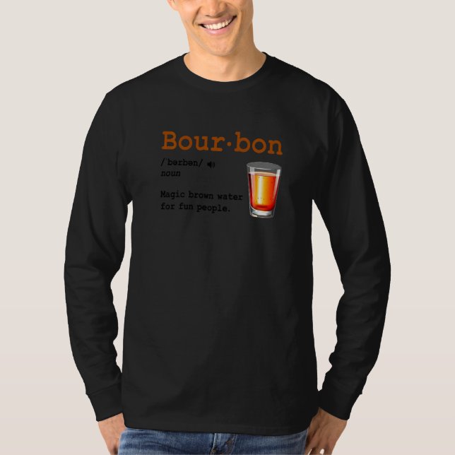 Bourbon Definition Magic Brown Water For Fun Peopl T-Shirt (Vorderseite)