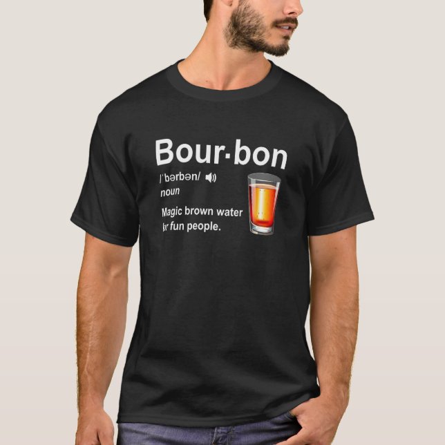 Bourbon Definition Magic Brown Water For Fun Peopl T-Shirt (Vorderseite)